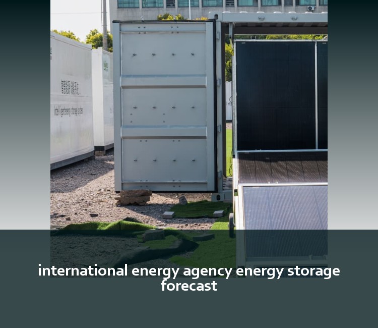 international energy agency energy storage forecast