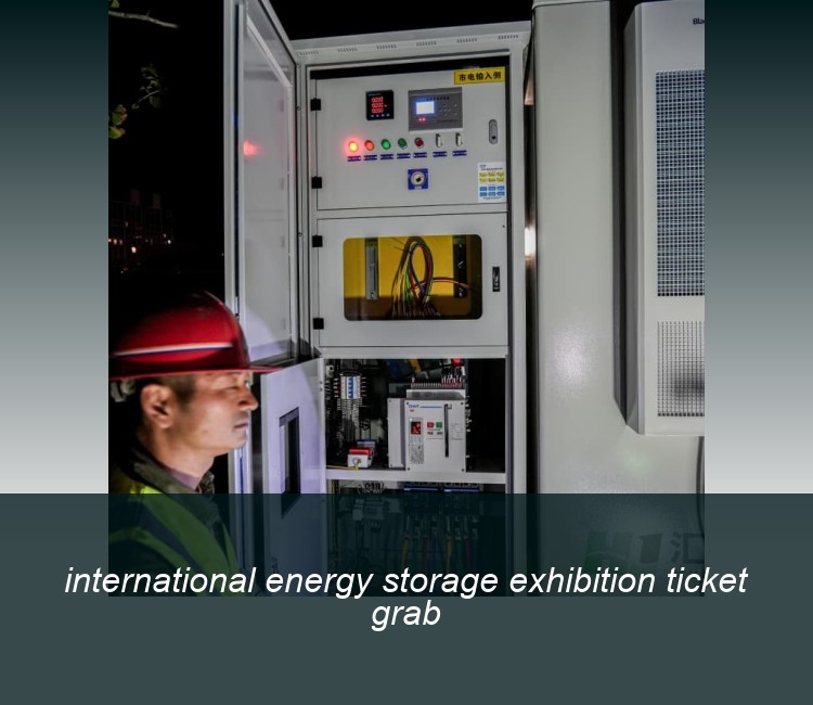 international energy storage exhibition ticket grab