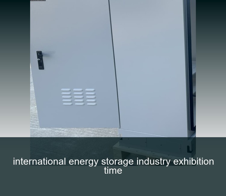international energy storage industry exhibition time