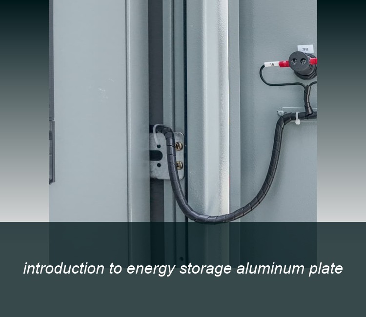 introduction to energy storage aluminum plate