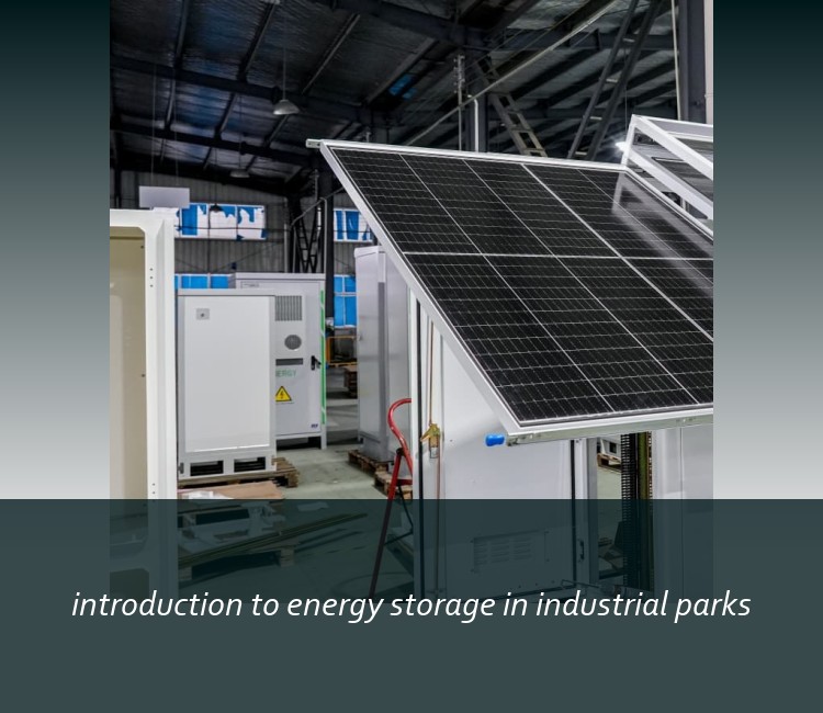 introduction to energy storage in industrial parks