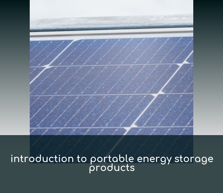 introduction to portable energy storage products