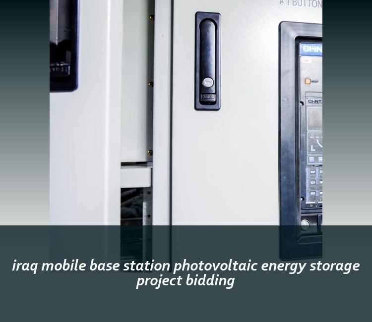 iraq mobile base station photovoltaic energy storage project bidding