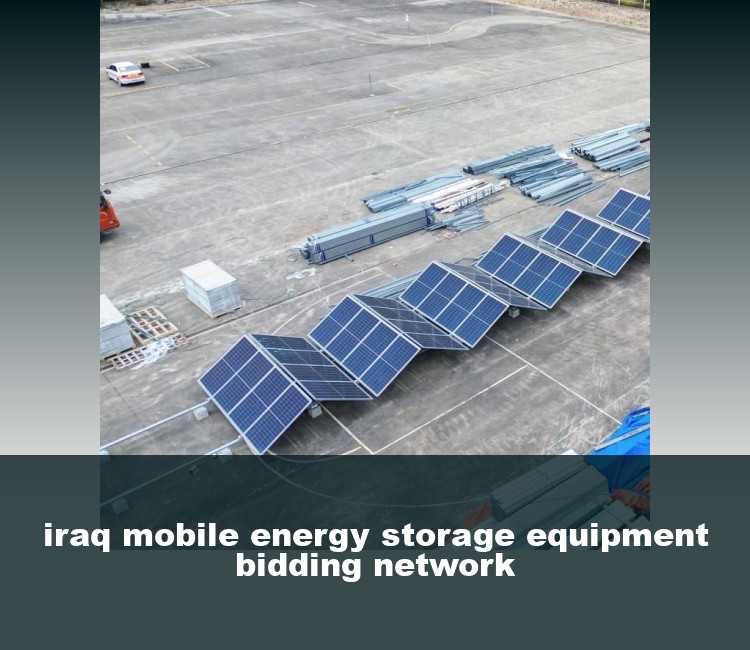 iraq mobile energy storage equipment bidding network