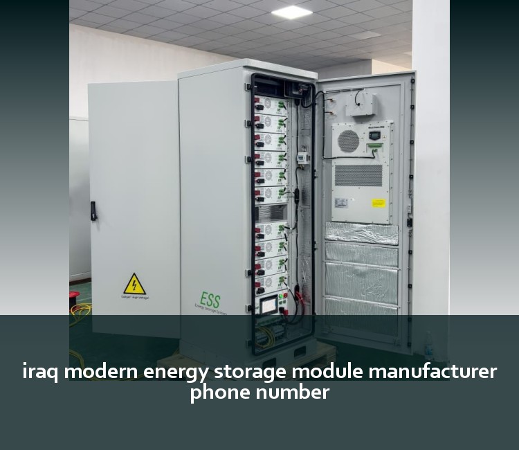iraq modern energy storage module manufacturer phone number