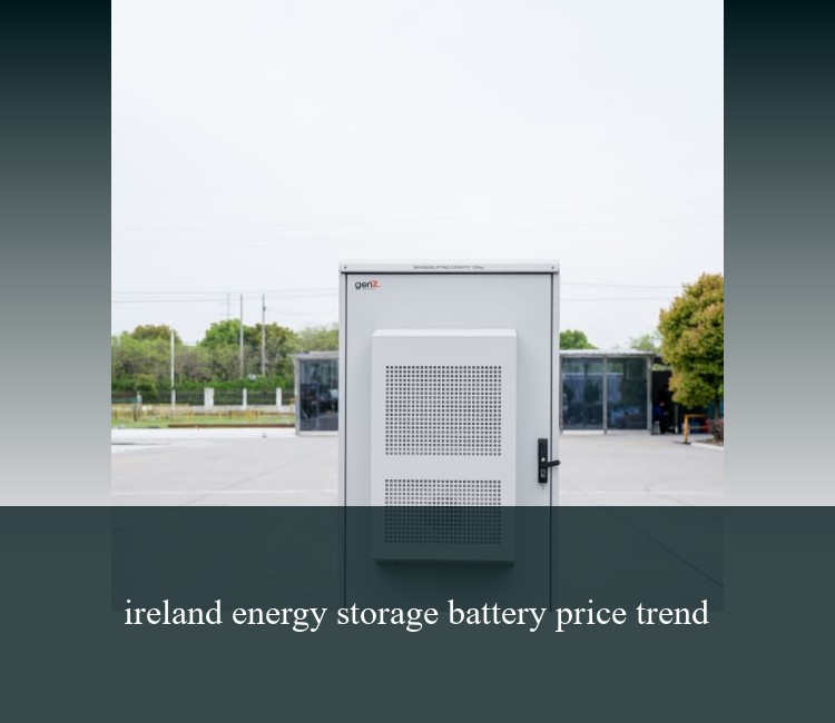 ireland energy storage battery price trend