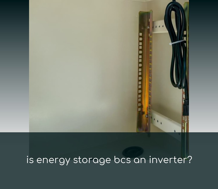 is energy storage bcs an inverter?