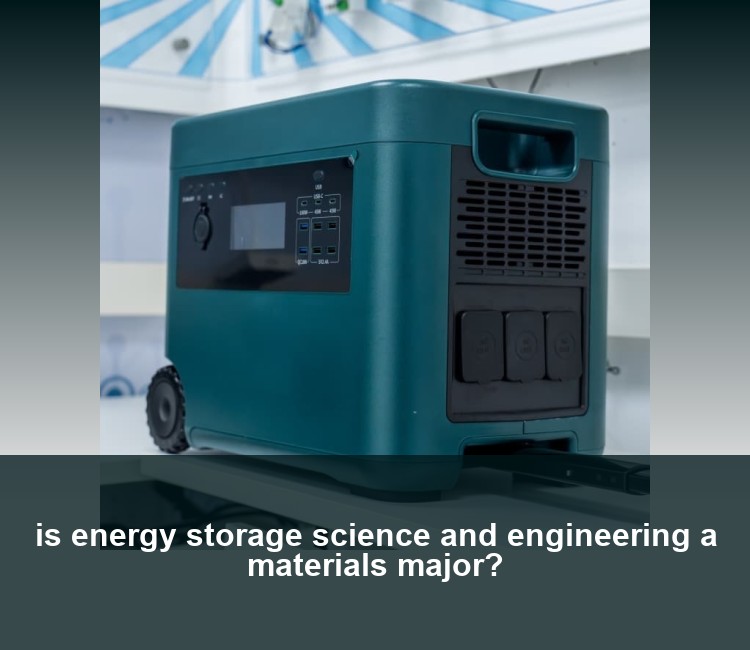 is energy storage science and engineering a materials major?