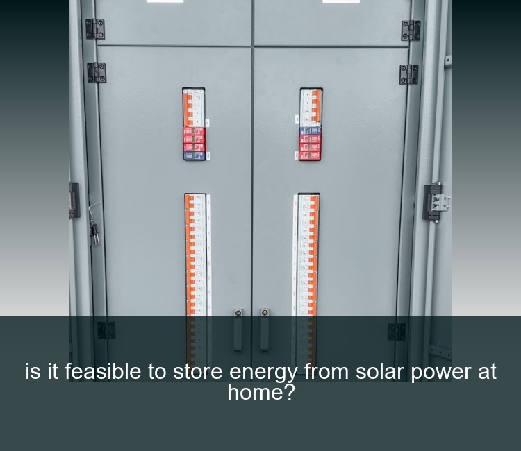 is it feasible to store energy from solar power at home?