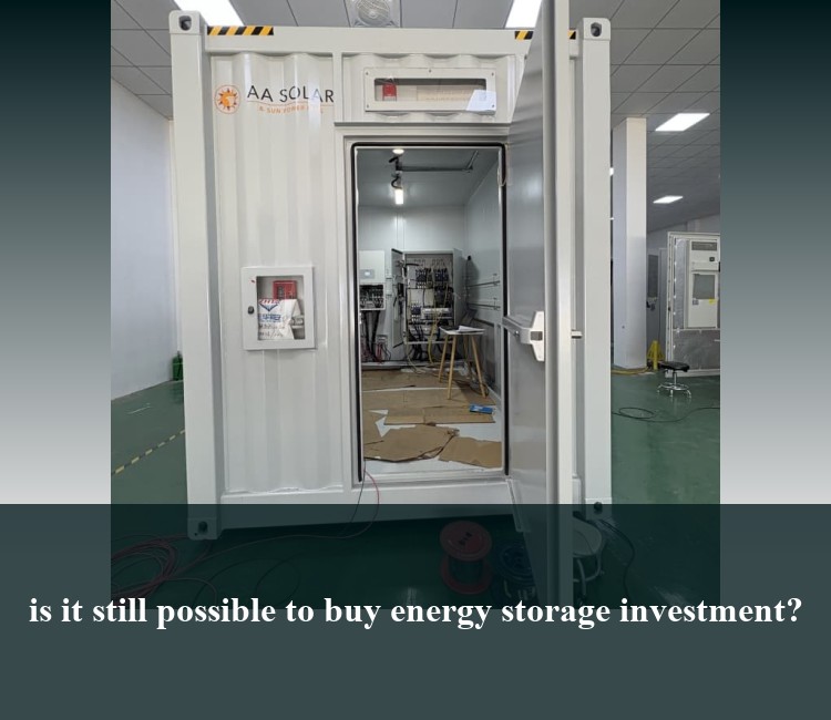 is it still possible to buy energy storage investment?