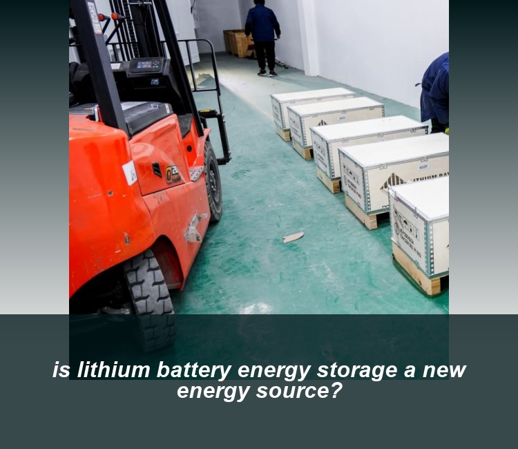 is lithium battery energy storage a new energy source?