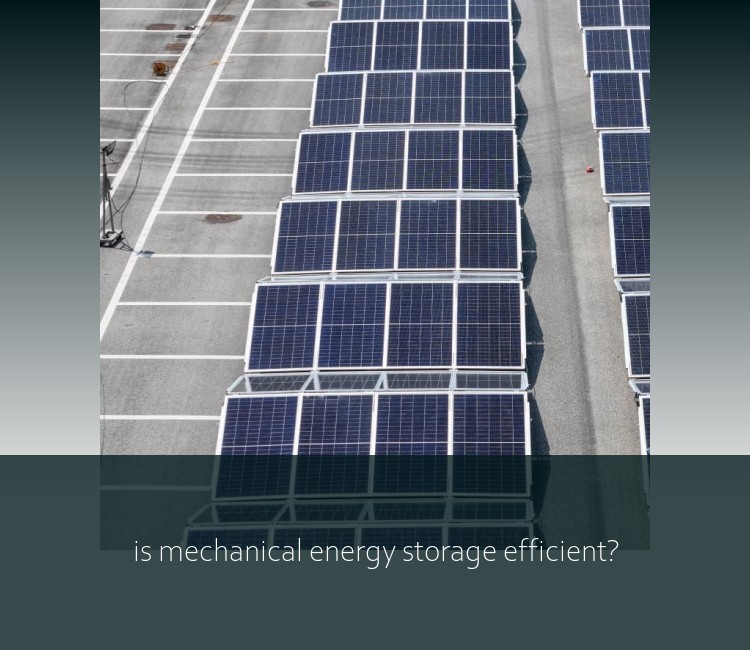 is mechanical energy storage efficient?