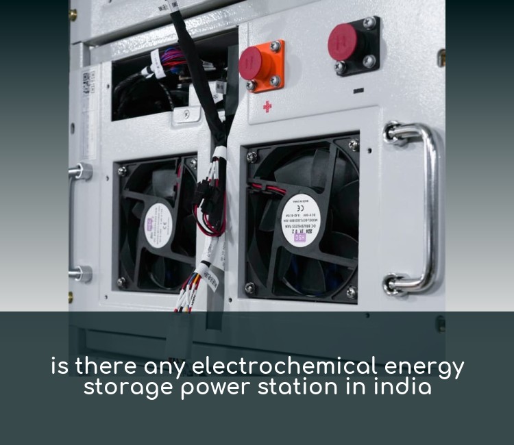 is there any electrochemical energy storage power station in india