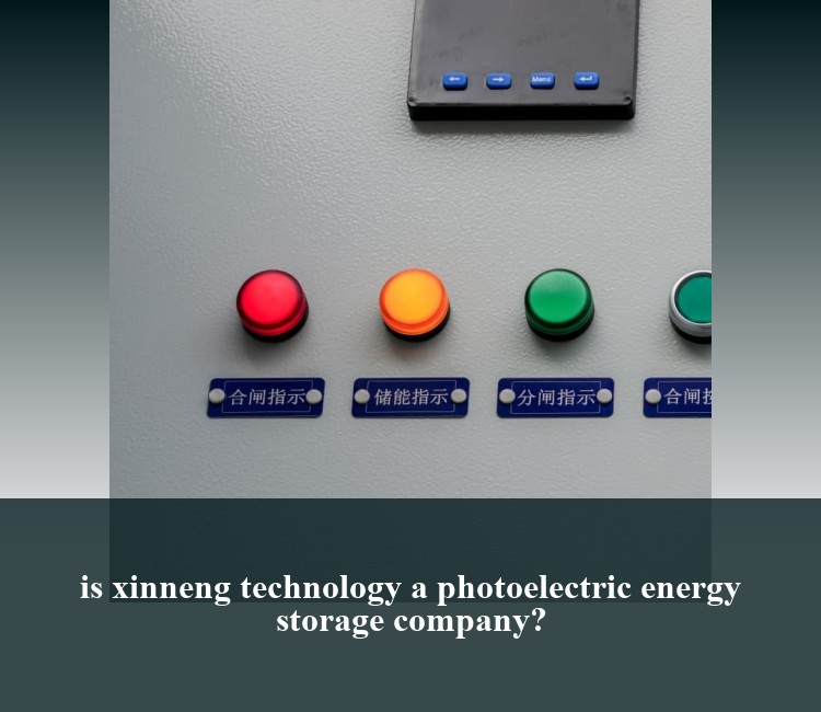 is xinneng technology a photoelectric energy storage company?