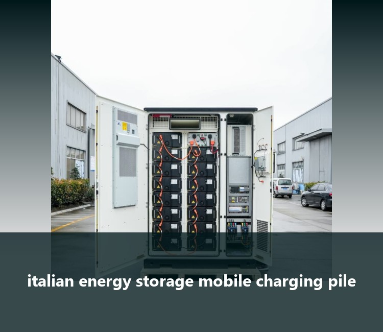 italian energy storage mobile charging pile