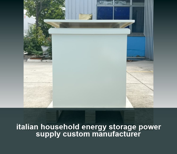 italian household energy storage power supply custom manufacturer