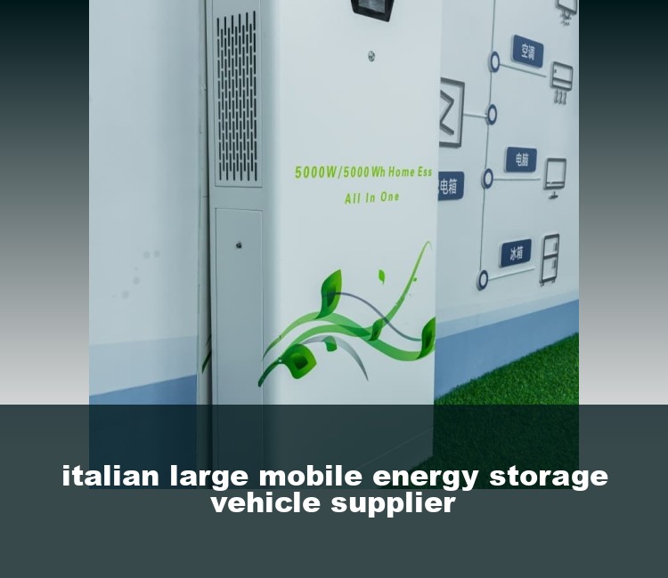 italian large mobile energy storage vehicle supplier