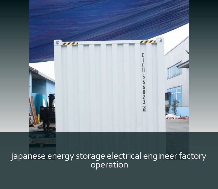 japanese energy storage electrical engineer factory operation