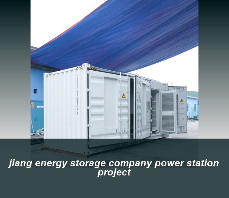 jiang energy storage company power station project
