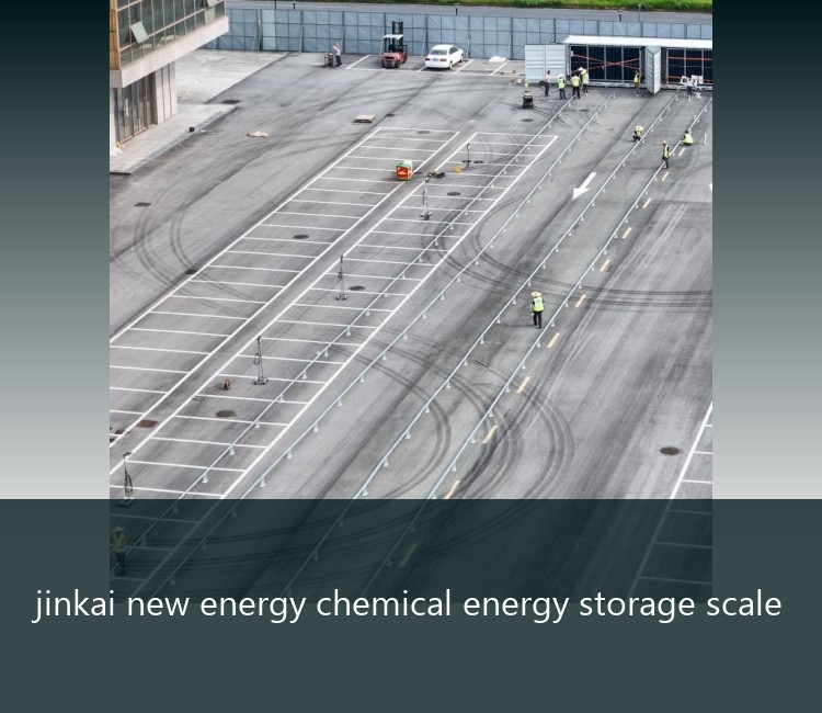 jinkai new energy chemical energy storage scale