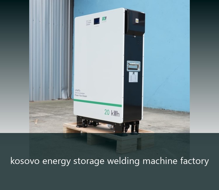 kosovo energy storage welding machine factory