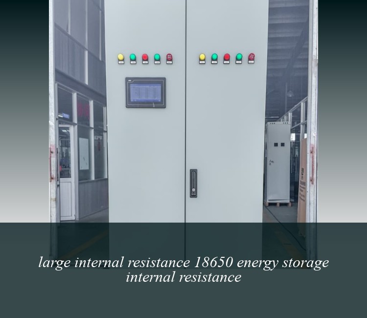 large internal resistance 18650 energy storage internal resistance