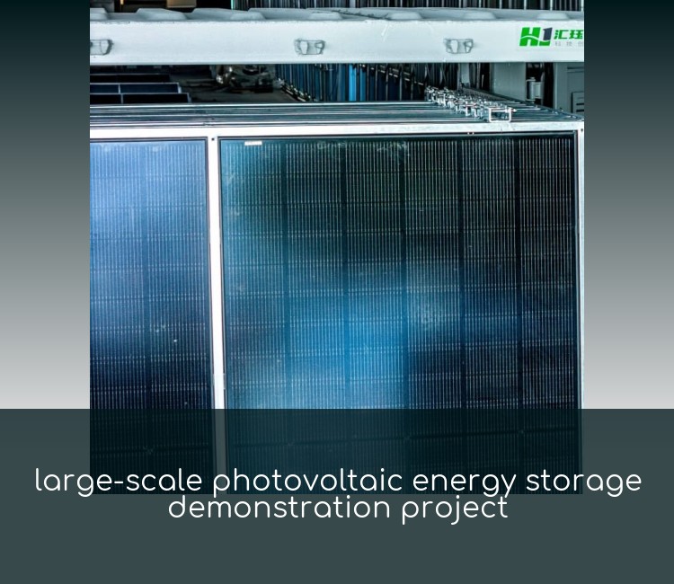 large-scale photovoltaic energy storage demonstration project