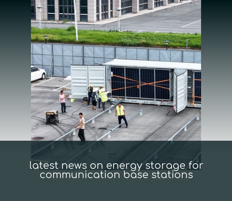 latest news on energy storage for communication base stations