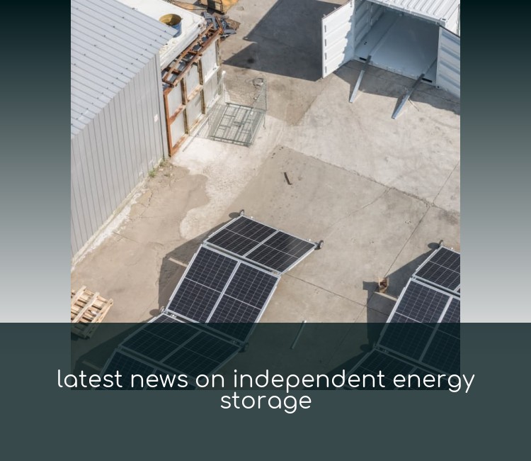 latest news on independent energy storage
