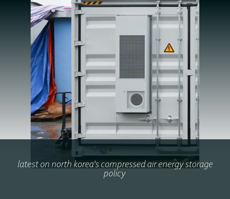 latest on north korea's compressed air energy storage policy