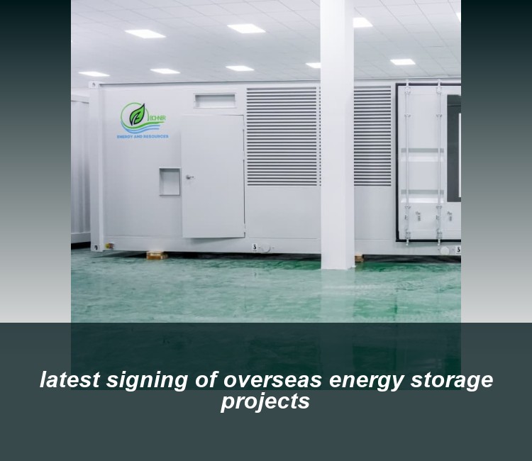 latest signing of overseas energy storage projects