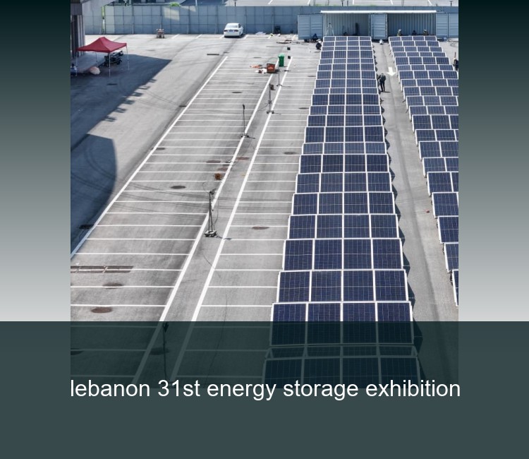 lebanon 31st energy storage exhibition