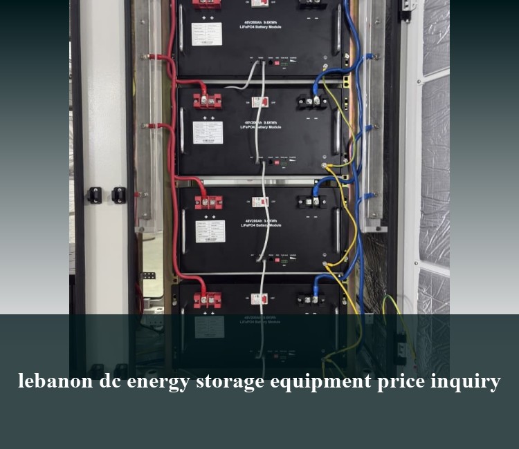 lebanon dc energy storage equipment price inquiry