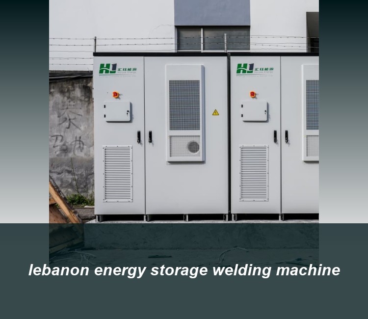 lebanon energy storage welding machine