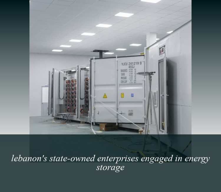 lebanon's state-owned enterprises engaged in energy storage