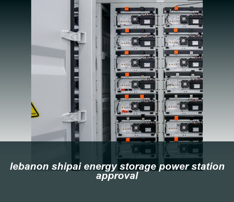 lebanon shipai energy storage power station approval