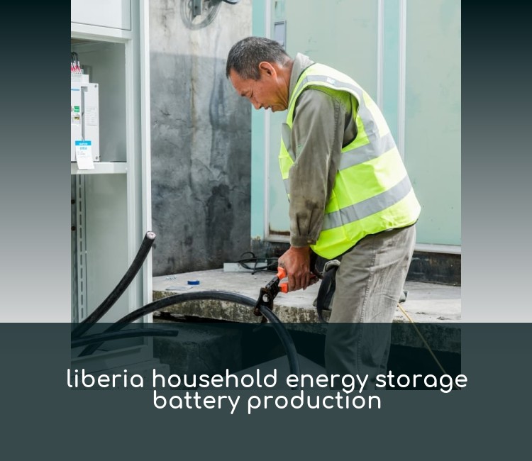 liberia household energy storage battery production
