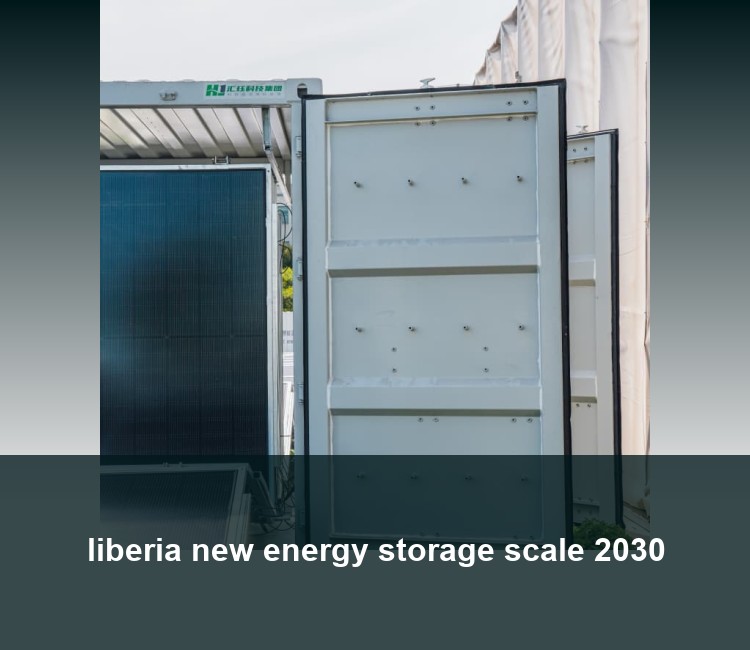 liberia new energy storage scale 2030