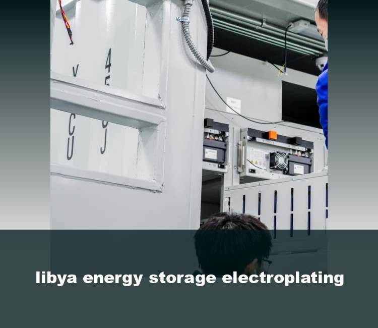 libya energy storage electroplating