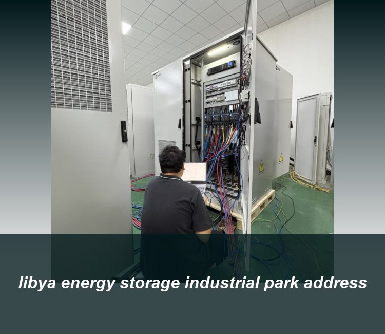 libya energy storage industrial park address