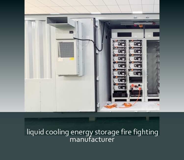 liquid cooling energy storage fire fighting manufacturer