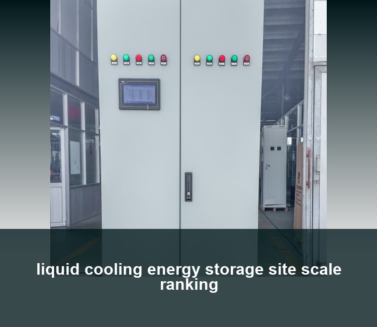 liquid cooling energy storage site scale ranking