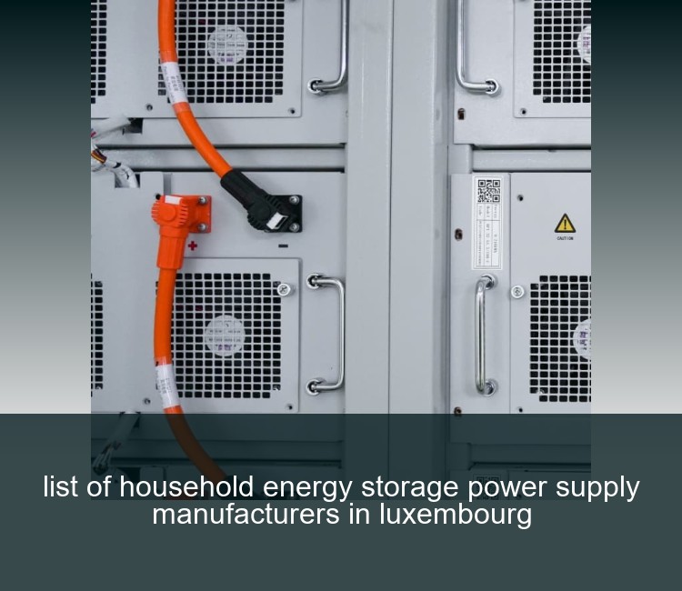 list of household energy storage power supply manufacturers in luxembourg