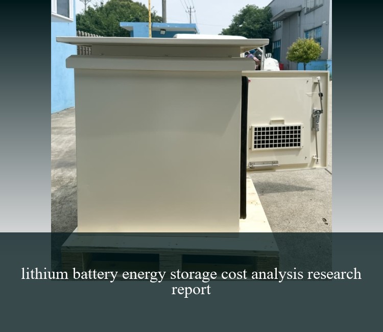 lithium battery energy storage cost analysis research report