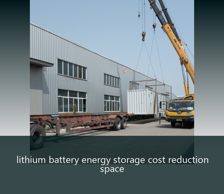 lithium battery energy storage cost reduction space