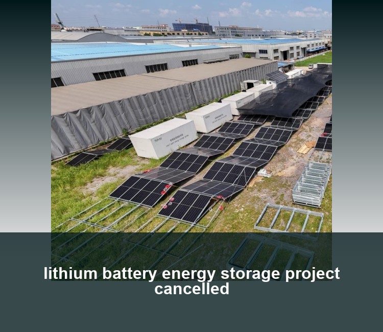 lithium battery energy storage project cancelled