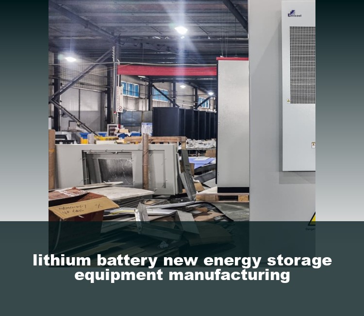 lithium battery new energy storage equipment manufacturing