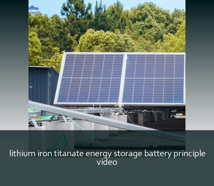 lithium iron titanate energy storage battery principle video