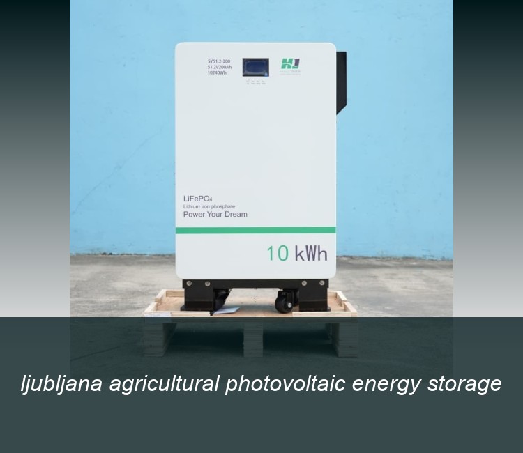 ljubljana agricultural photovoltaic energy storage