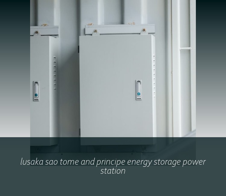 lusaka sao tome and principe energy storage power station